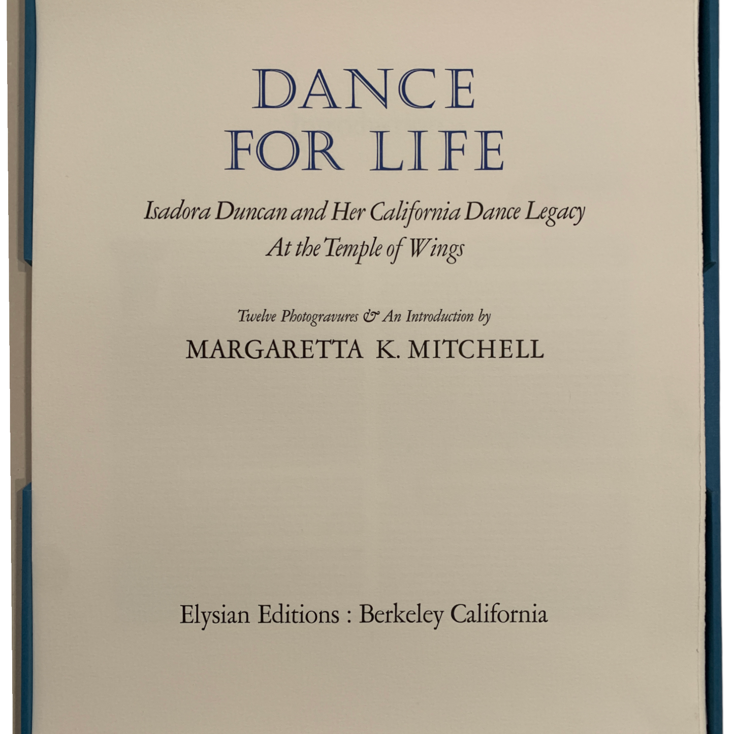 Dance for Life - Isadora Duncan and her California Dance Legacy by Margaretta K. Mitchell